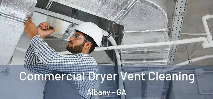 Commercial Dryer Vent Cleaning Albany - GA
