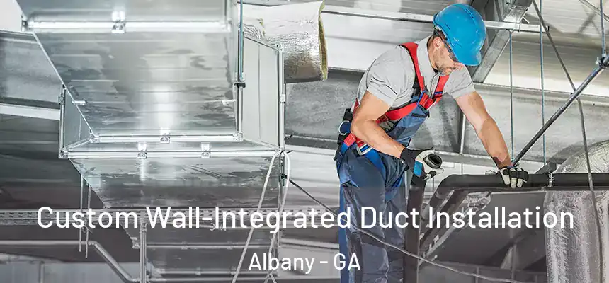 Custom Wall-Integrated Duct Installation Albany - GA