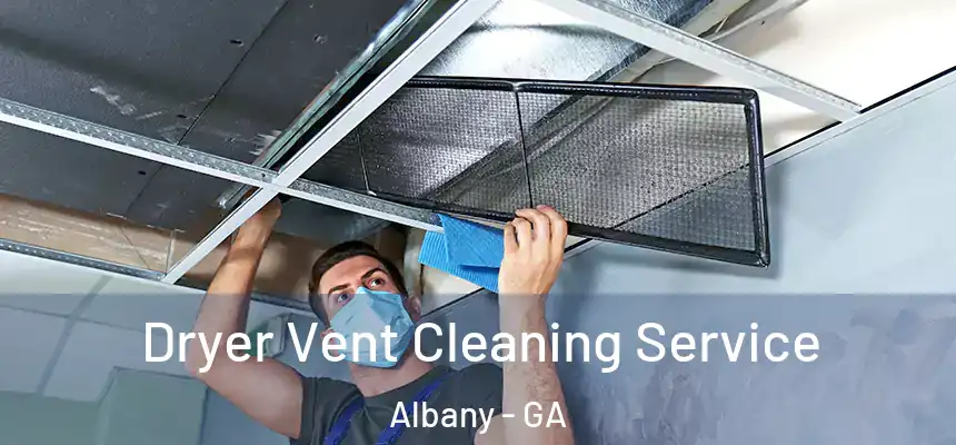 Dryer Vent Cleaning Service Albany - GA