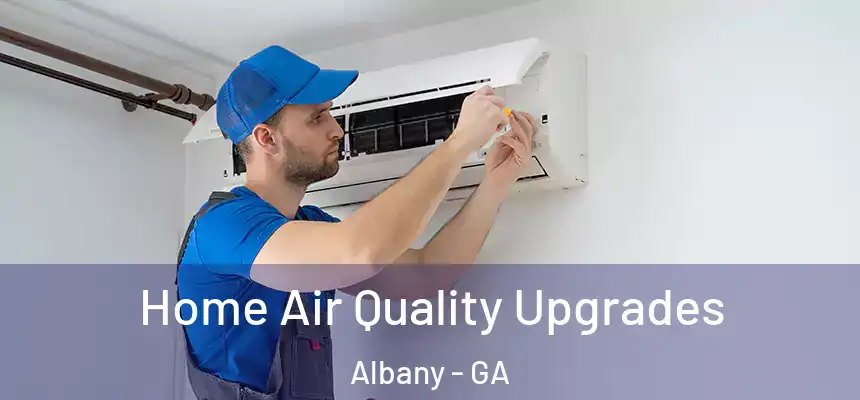 Home Air Quality Upgrades Albany - GA