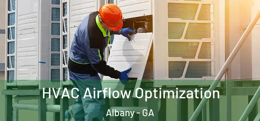  HVAC Airflow Optimization Albany - GA