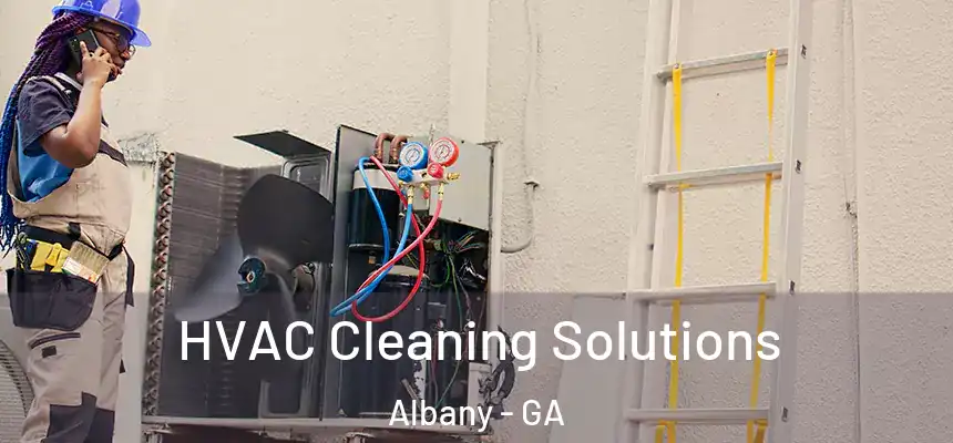  HVAC Cleaning Solutions Albany - GA