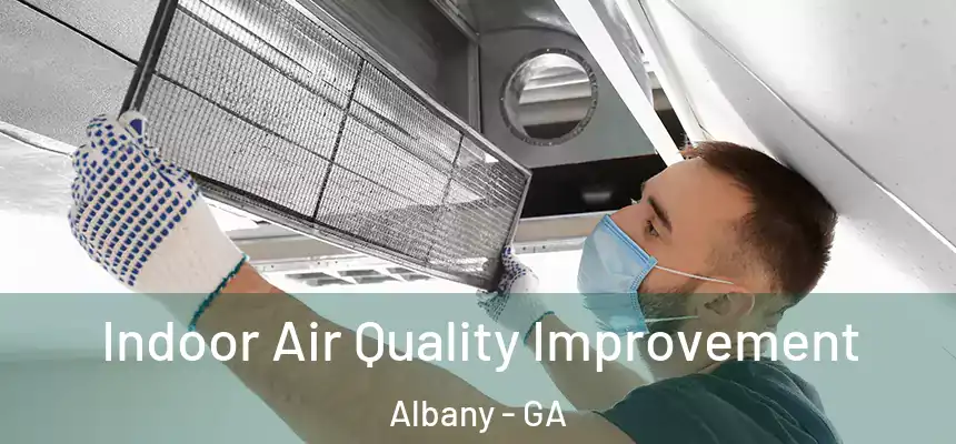  Indoor Air Quality Improvement Albany - GA