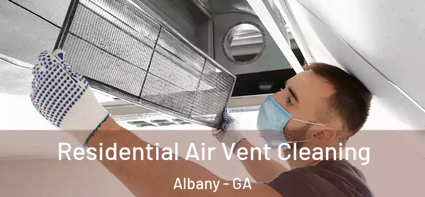Residential Air Vent Cleaning Albany - GA