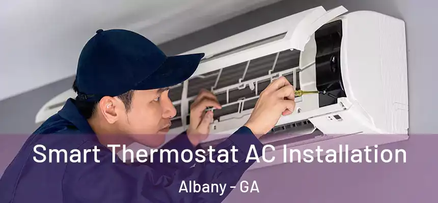 Smart Thermostat AC Installation Albany - GA