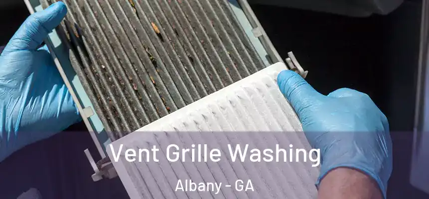 Vent Grille Washing Albany - GA