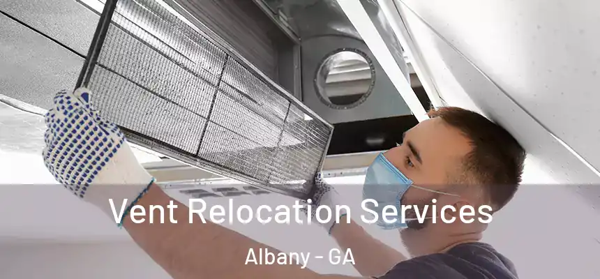  Vent Relocation Services Albany - GA